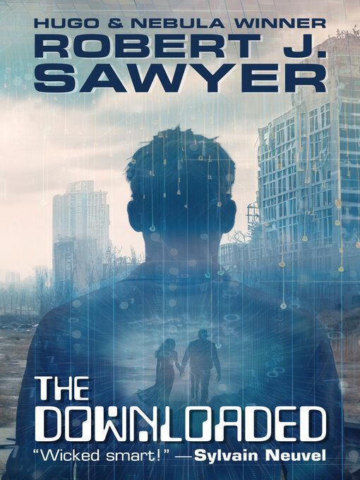 Title details for The Downloaded by Robert J. Sawyer - Wait list